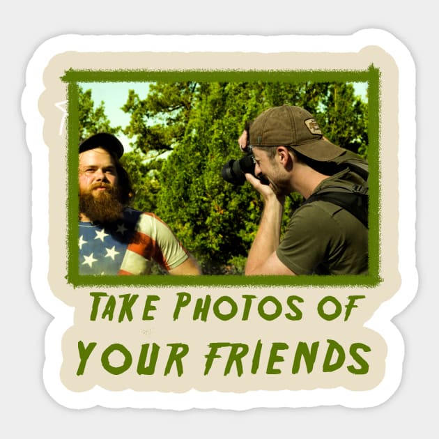 TAKE PHOTOS OF YOUR FRIENDS Sticker by Bguffalo